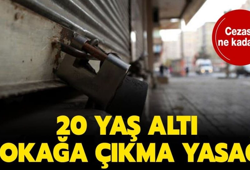 20 yaş altı sokağa çıkma yasağı ne zaman bitecek? Sokağa çıkma yasağı cezası ne kadar? 20 yaş altı sokağa çıkma yasağı ne zaman bitecek?