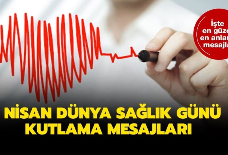 7 Nisan Dünya Sağlık Günü kutlama mesajları 2020