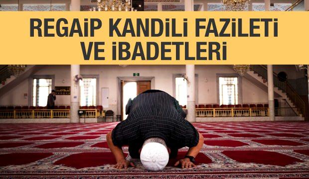 Regaip Kandilinde yapılacak ibadetler nelerdir? Regaip kandili gecesi kılınacak namaz…