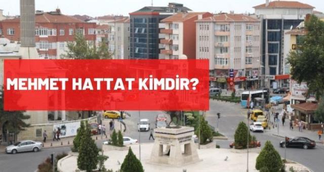 Mehmet Hattat kimdir, kaç yaşında, nereli, mesleği nedir?