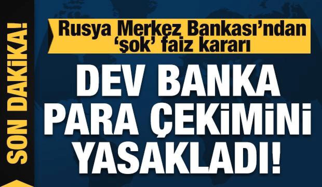 Rusya Merkez Bankası’ndan ‘şok’ faiz kararı! Sberbank para çekmeyi yasakladı